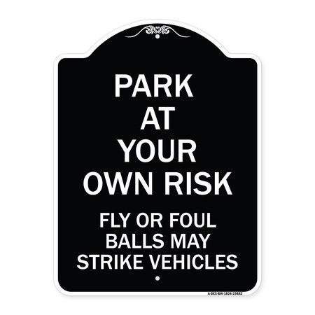Signmission Park Your Own Risk Fly or Foul Balls May Strike Vehicles Heavy-Gauge Alum, 24" x 18", BW-1824-23482 A-DES-BW-1824-23482